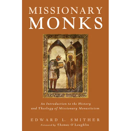 Missionary Monks: An Introduction to the History and Theology of Missionary Monasticism