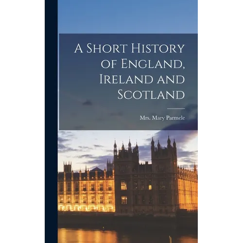 A Short History of England, Ireland and Scotland