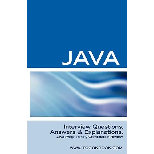 Java Interview Questions: Java Programming Certification Review