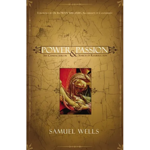 A Power & Passion: Six Characters in Search of Resurrection