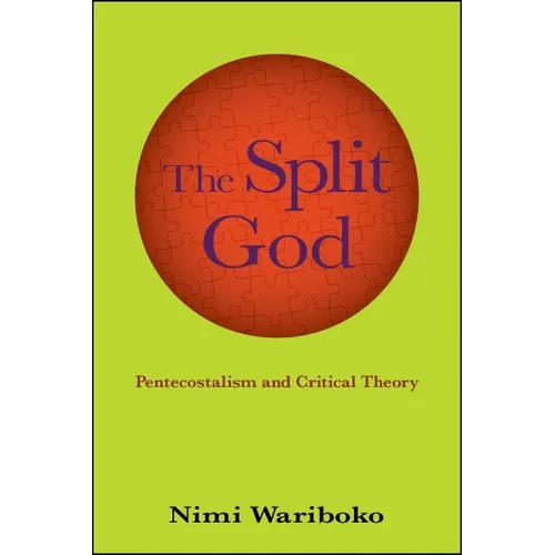 The Split God: Pentecostalism and Critical Theory