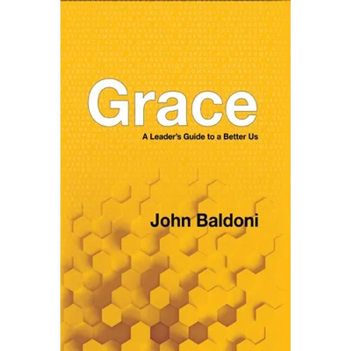 Grace: A Leader's Guide to a Better Us