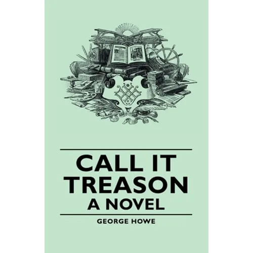 Call It Treason - A Novel