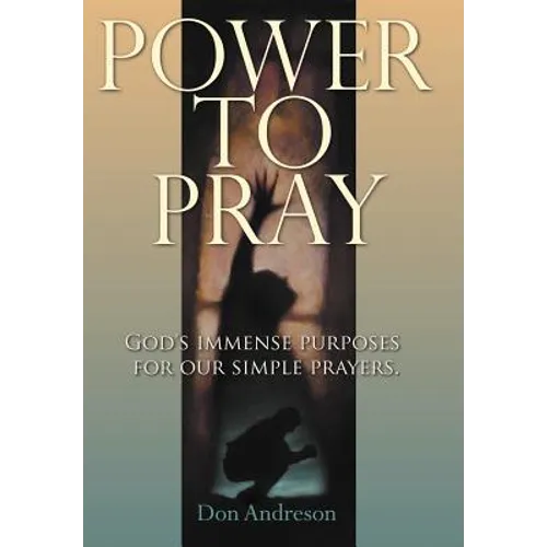 Power to Pray: God's Immense Purposes for Our Simple Prayers