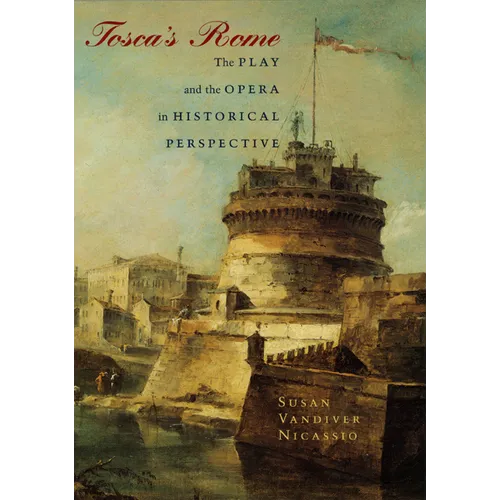 Tosca's Rome: The Play and the Opera in Historical Perspective