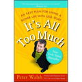 It's All Too Much: An Easy Plan for Living a Richer Life with Less Stuff