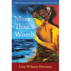 More Than a Womb: Childfree Women in the Hebrew Bible as Agents of the Holy - Hardcover