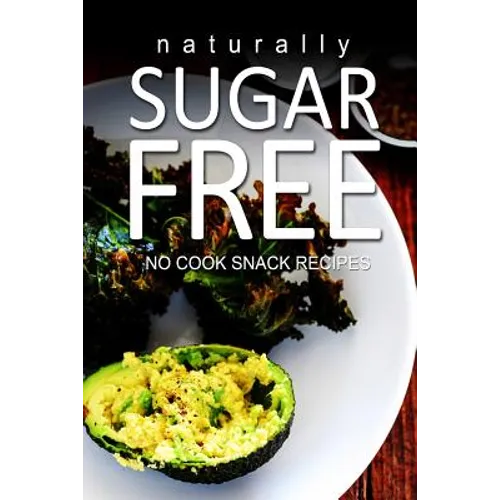Naturally Sugar-Free- No Cook Snack Recipes