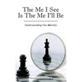 The Me I See Is the Me I'Ll Be: Understanding Our Identity