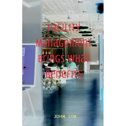 Facility Management Brings What Benefits