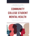 Community College Student Mental Health: Faculty Experiences and Institutional Actions