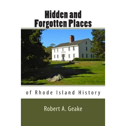 Hidden and Forgotten Places of Rhode Island History