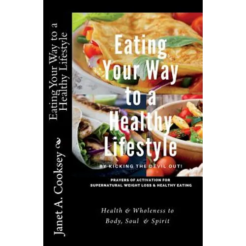 Eating Your Way to a Healthy Lifestyle: by Kicking the Devil Out!