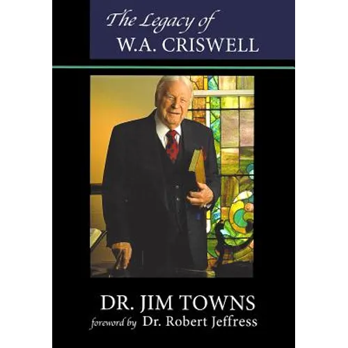 The Legacy of W.A. Criswell