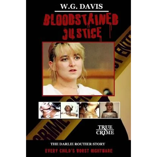 Bloodstained Justice: The Darlie Routier Story