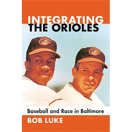 Integrating the Orioles: Baseball and Race in Baltimore