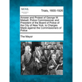 Answer and Protest of George W. Matsell, Police Commissioner and President of the Board of Police of the City of New York, to Charges Made Against the