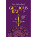Glorious Battle: The Cultural Politics of Victorian Anglo-Catholicism