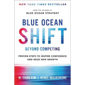 Blue Ocean Shift: Beyond Competing - Proven Steps to Inspire Confidence and Seize New Growth