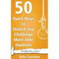 50 Quick Ways to Stretch and Challenge More-Able Students