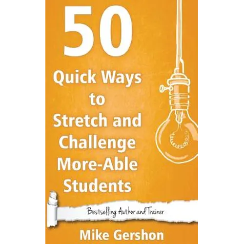 50 Quick Ways to Stretch and Challenge More-Able Students