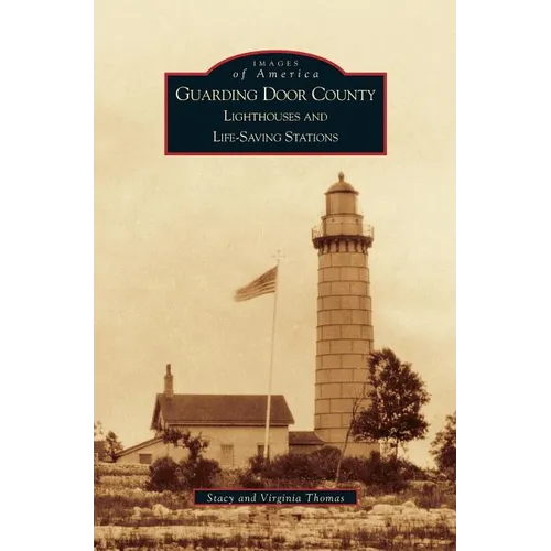 Guarding Door County: Lighthouses and Life-Saving Stations