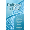 Confidence in Christ: An Engineer's Examination of the Physical Evidence for Christ