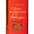 Culture, Inculturation, and Theologians: A Postmodern Critique