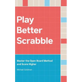 Play Better Scrabble: Master the Open Board Method and Score Higher