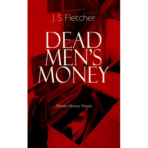 DEAD MEN'S MONEY (Murder Mystery Classic): British Crime Thriller