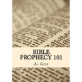 Bible Prophecy 101: An Overview Study of Bible Prophecy in Five Lessons