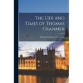 The LIfe and Times of Thomas Cranmer