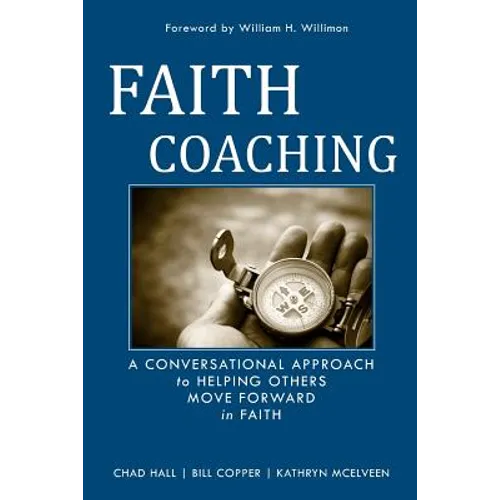 Faith Coaching: A Conversational Approach to Helping Others Move Forward in Faith