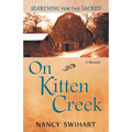 On Kitten Creek: Searching for the Sacred: A Memoir