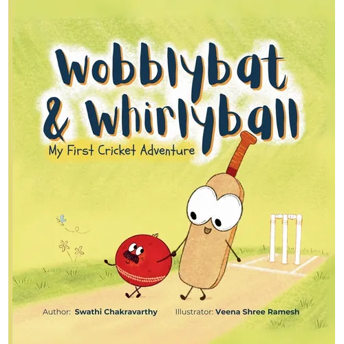 Wobblybat & Whirlyball: My First Cricket Adventure