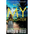 NOT MY DAUGHTER (Eva Rae Thomas FBI Mystery Book 17)