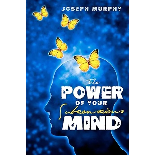 The Power of Your Subconscious Mind