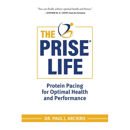 The PRISE Life: Protein Pacing for Optimal Health and Performance