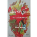 A Long Way to Heaven: The Caretaker's Tale