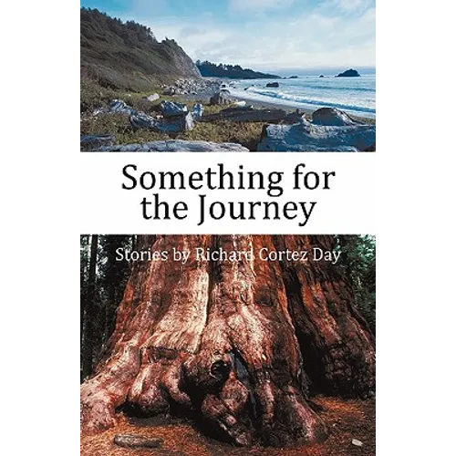 Something for the Journey: Stories by Richard Cortez Day