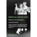 Ballroom and Services Dance Instructor - War Edition - Teaches the Quickstep, Waltz, Slow Foxtrot, Tango, Rhythm Dancing, Etc., with Variations, Also