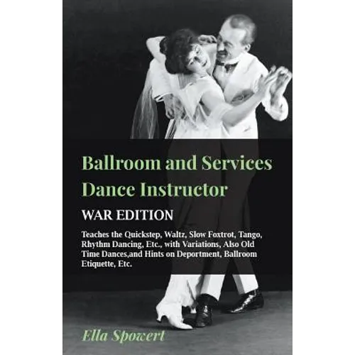 Ballroom and Services Dance Instructor - War Edition - Teaches the Quickstep, Waltz, Slow Foxtrot, Tango, Rhythm Dancing, Etc., with Variations, Also