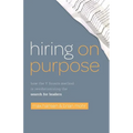 Hiring on Purpose: How the Y Scouts Method Is Revolutionizing the Search for Leaders