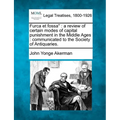 Furca Et Fossa: A Review of Certain Modes of Capital Punishment in the Middle Ages: Communicated to the Society of Antiquaries.