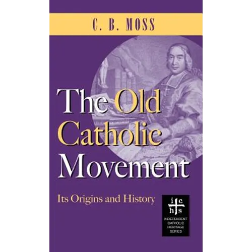 Old Catholic Movement: Its Origins and History