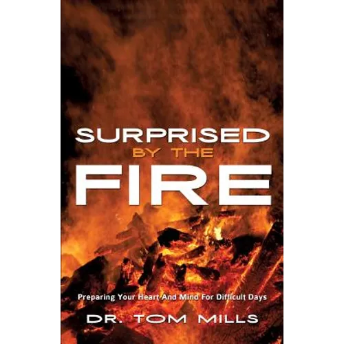 Surprised by the Fire