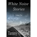 White Noise Stories - Volume Two