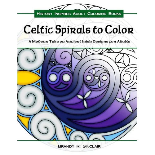 Celtic Spirals to Color: A Modern Take on Ancient Irish Designs for Adults