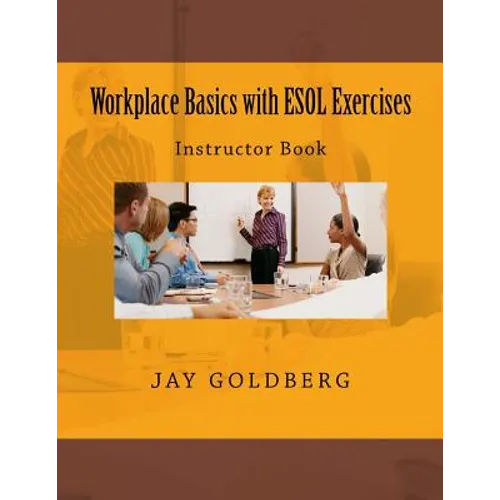 Workplace Basics with ESOL Exercises: Instructor Book: Book 1 from DTR Inc.'s Work Readiness & ESOL Training Series
