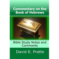 Commentary on the Book of Hebrews: Bible Study Notes and Comments
